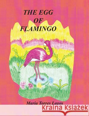 The Egg of Flamingo Maria Torres Lagos 9781506523576 Palibrio - książka