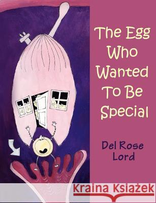 The Egg Who Wanted to be Special Del Rose Lord 9781844019267 New Generation Publishing - książka
