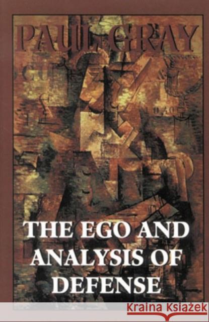 The Ego and Analysis of Defense Paul Gray 9781568211923 Jason Aronson - książka