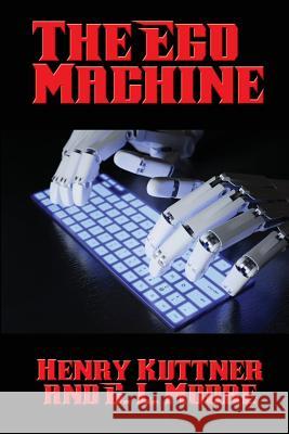 The Ego Machine Henry Kuttner, C L Moore 9781515404941 Positronic Publishing - książka