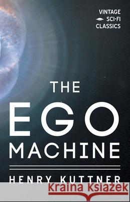The Ego Machine Henry Kuttner 9781528703185 Vintage Sci-Fi Classics - książka