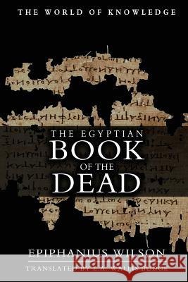 The Egyptian Book Of The Dead Budge, E. a. Wallis 9781463727420 Createspace Independent Publishing Platform - książka