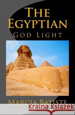 The Egyptian: God Light Marcia Batiste 9781500980504 Createspace Independent Publishing Platform - książka