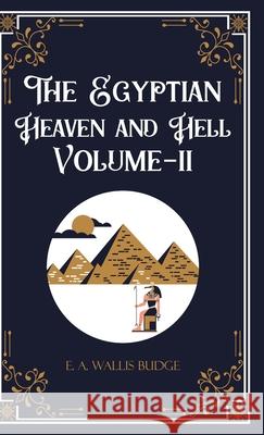 The Egyptian Heaven and Hell Volume-II E a Wallis Budge 9789363971233 Jollyjoy Books Pvt Ltd - książka