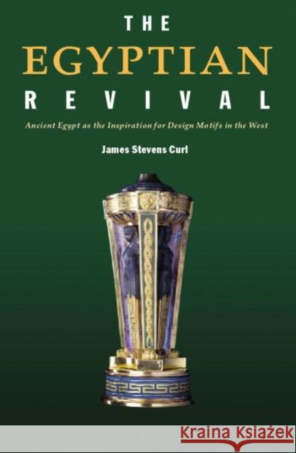 The Egyptian Revival: Ancient Egypt as the Inspiration for Design Motifs in the West Curl, James Stevens 9780415361187 Routledge - książka