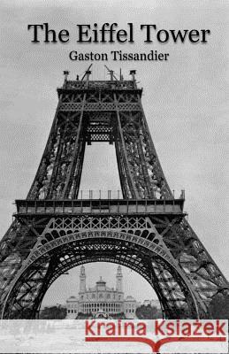 The Eiffel Tower Gaston Tissandier Christopher D'James 9781480192300 Createspace - książka