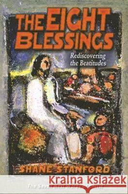 The Eight Blessings: Rediscovering the Beatitudes Shane Stanford 9780687642243 Abingdon Press - książka