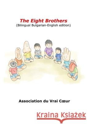 The Eight Brothers (Bilingual Bulgarian-English edition) Association du Vrai Cœur 9780244231682 Lulu.com - książka