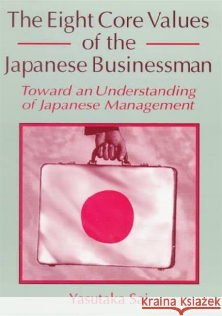 The Eight Core Values of the Japanese Businessman: Toward an Understanding of Japanese Management Kaynak, Erdener 9781560248712 Haworth Press - książka