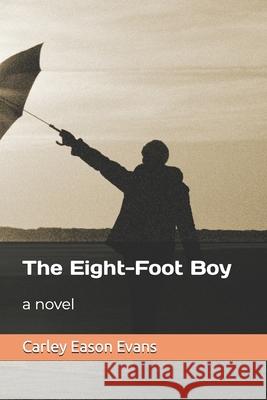 The Eight-Foot Boy Carley Eason Evans 9781484057964 Createspace - książka