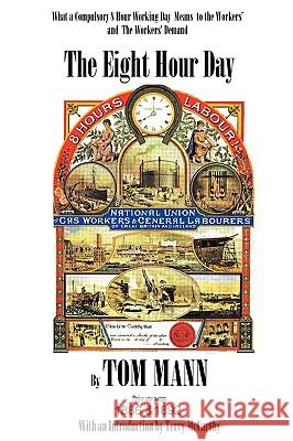 The Eight Hour Day by Tom Mann, with Introduction by Terry McCarthy Terry McCarthy 9780955692314 T Mccarthy - książka