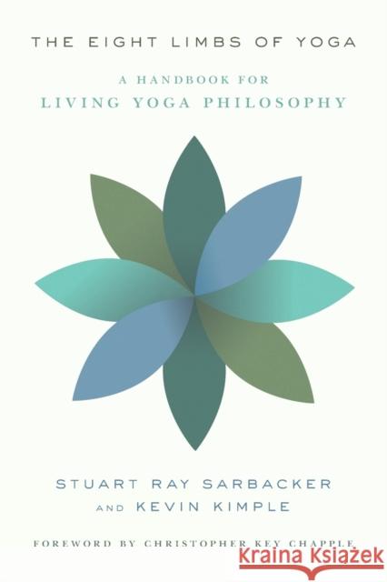 The Eight Limbs of Yoga: A Handbook for Living Yoga Philosophy Stuart Ray Sarbacker Kevin Kimple Christopher Key Chapple 9780865477681 North Point Press - książka