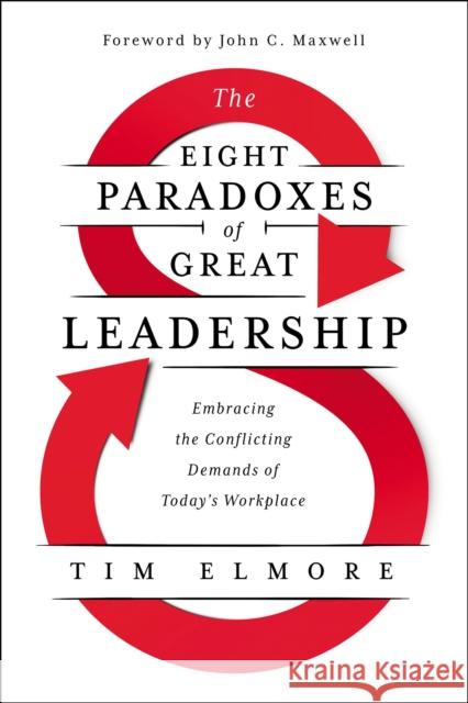The Eight Paradoxes of Great Leadership: Embracing the Conflicting Demands of Today's Workplace  9781400233144  - książka
