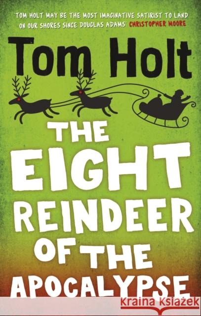 The Eight Reindeer of the Apocalypse: A J. W. Wells Novel Tom Holt 9780356520964 Little, Brown Book Group - książka