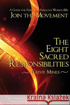 The Eight Sacred Responsibilities: A Guide for Fiery and Fabulous Women 50+ Cathy Mines 9781999510008 Reach Yoga - książka