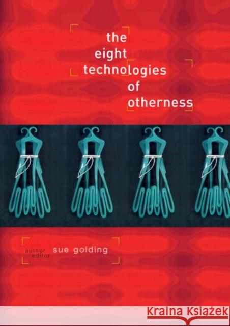 The Eight Technologies of Otherness Sue Golding 9780415145794 Routledge - książka