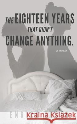 The Eighteen Years That Didn't Change Anything Enrico Tesla   9781739708412 Young Prometheus Publications - książka