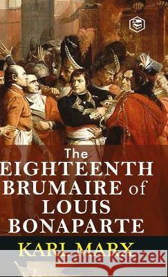 The Eighteenth Brumaire of Louis Bonaparte Karl Marx 9789395741798 Sanage Publishing House - książka