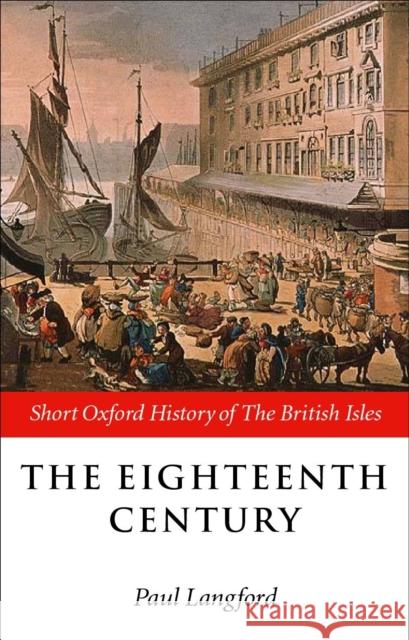 The Eighteenth Century: 1688-1815 Langford, Paul 9780198731313  - książka
