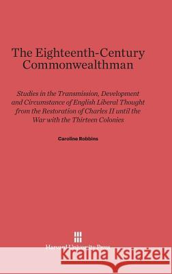 The Eighteenth-Century Commonwealthman Caroline Robbins 9780674435711 Harvard University Press - książka