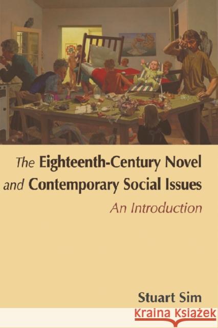 The Eighteenth-Century Novel and Contemporary Social Issues: An Introduction Sim, Stuart 9780748626007 EDINBURGH UNIVERSITY PRESS - książka