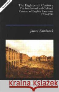 The Eighteenth Century: The Intellectual and Cultural Context of English Literature 1700-1789 Sambrook, James 9780582219267 Longman Publishing Group - książka