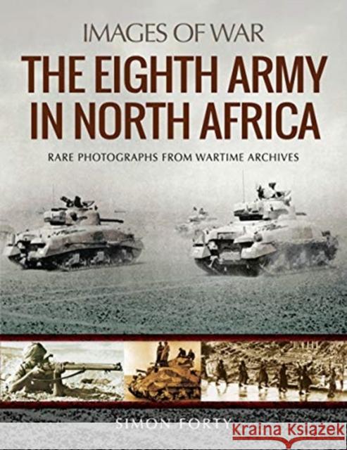 The Eighth Army in North Africa Simon Forty 9781526723796 Pen & Sword Books Ltd - książka