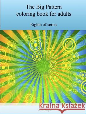 The Eighth Big Pattern coloring book for adults Bargo, Lonnie 9781329885462 Lulu.com - książka