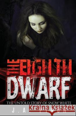 The Eighth Dwarf: The Untold Story of Snow White J. a. Pinon 9781533601810 Createspace Independent Publishing Platform - książka