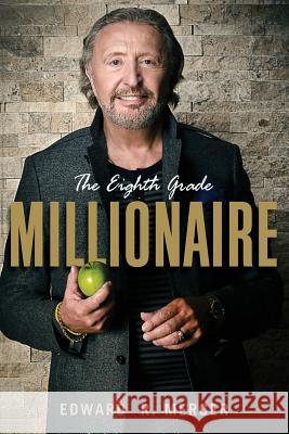 The Eighth Grade Millionaire Edward R Mercer 9781105315800 Lulu.com - książka