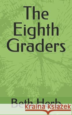 The Eighth Graders Beth Herb 9798467696812 Independently Published - książka
