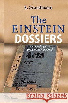 The Einstein Dossiers: Science and Politics - Einstein's Berlin Period with an Appendix on Einstein's FBI File Hentschel, Anne 9783642065071 Springer - książka