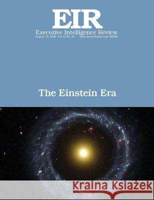 The Einstein Era: Executive Intelligence Review; Volume 43, Issue 34 Lyndon H. Larouch 9781537232577 Createspace Independent Publishing Platform - książka