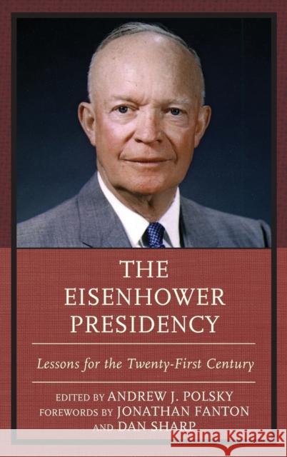 The Eisenhower Presidency: Lessons for the Twenty-First Century Polsky, Andrew J. 9781498522205 Lexington Books - książka