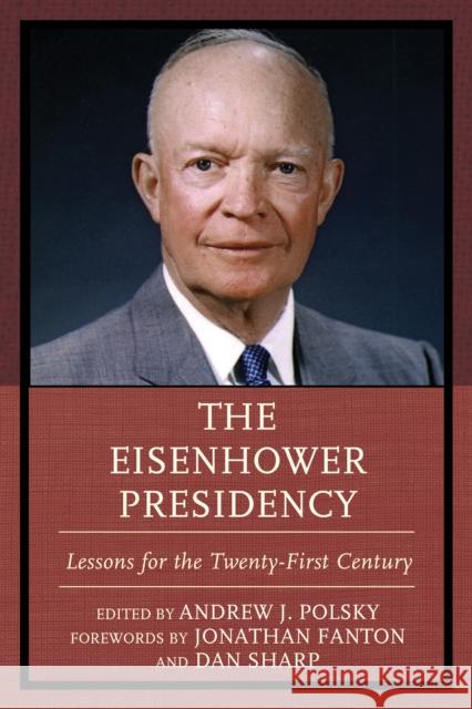 The Eisenhower Presidency: Lessons for the Twenty-First Century Polsky, Andrew J. 9781498522229 Lexington Books - książka