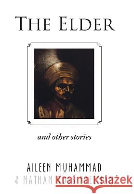 The Elder: And Other Stories Aileen Muhammad Nathan Ross Freeman 9781496911438 Authorhouse - książka