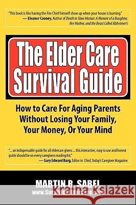 The Elder Care Survival Guide Martin R. Sabel 9780982252000 Silver Sage Publishing - książka