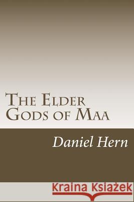 The Elder Gods of Maa: Mandannis Daniel Hern 9781986792967 Createspace Independent Publishing Platform - książka