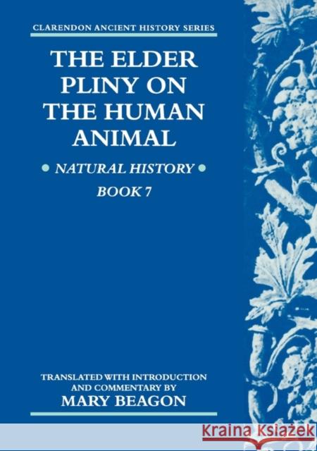 The Elder Pliny on the Human Animal: Natural History Book 7 Beagon, Mary 9780199277018 Oxford University Press - książka