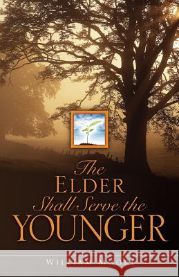 The Elder Shall Serve the Younger William Moore 9781602661646 Xulon Press - książka