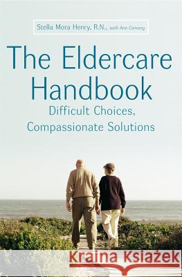 The Eldercare Handbook: Difficult Choices, Compassionate Solutions Stella Henry Ann Convery 9780060776916 Zondervan Publishing Company - książka