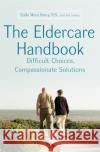 The Eldercare Handbook: Difficult Choices, Compassionate Solutions Stella Henry Ann Convery 9780060776916 Zondervan Publishing Company