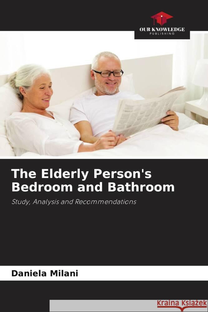 The Elderly Person's Bedroom and Bathroom Milani, Daniela 9786208585372 Our Knowledge Publishing - książka