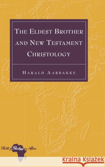 The Eldest Brother and New Testament Christology Harald Aarbakke 9781433156670 Peter Lang Inc., International Academic Publi - książka