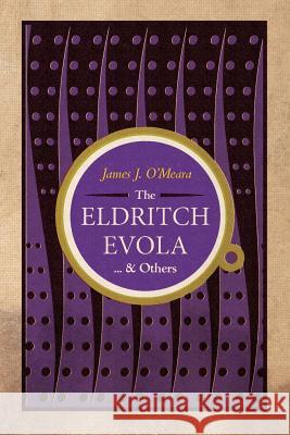 The Eldritch Evola and Others James J. O'Meara Greg Johnson 9781935965701 Counter-Currents Publishing - książka