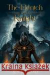 The Eldritch Knight K W Bussard 9798998967825 K.W. Bussard