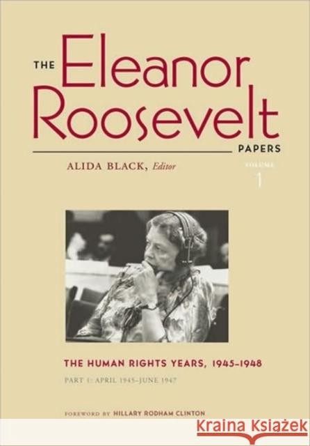 The Eleanor Roosevelt Papers: The Human Rights Years, 1945-1948 Volume 1, Parts 1 & 2 Roosevelt, Eleanor 9780813929248 University of Virginia Press - książka