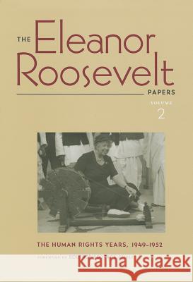 The Eleanor Roosevelt Papers: The Human Rights Years, 1949-1952 Volume 2 Roosevelt, Eleanor 9780813931418 University of Virginia Press - książka