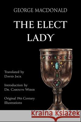 The Elect Lady (Translated): Scots-English Edition George MacDonald David Jack Carolyn Weber 9781917830072 Room to Roam - książka