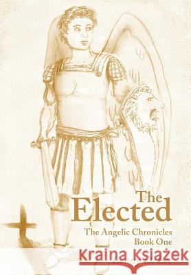 The Elected: The Angelic Chronicles Book One Lee, Lonny D. 9780595660896 iUniverse - książka